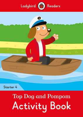 Top Dog and Pompom Activity Book - Ladybird Readers Starter Level 4 Cover Image