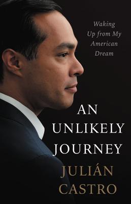 An Unlikely Journey: Waking Up from My American Dream By Julian Castro Cover Image