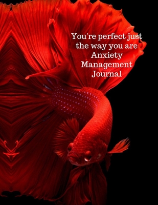 You're perfect just the way you are anxiety management journal By Cristie Jameslake Cover Image