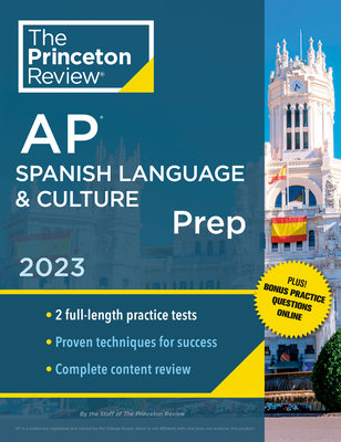 Princeton Review AP Spanish Language & Culture Prep, 2023: 2 Practice Tests + Online Drills + Content Review + Strategies & Techniques (College Test Preparation) By The Princeton Review Cover Image