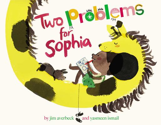 Two Problems for Sophia (The Sophia Books) By Jim Averbeck, Yasmeen Ismail (Illustrator) Cover Image