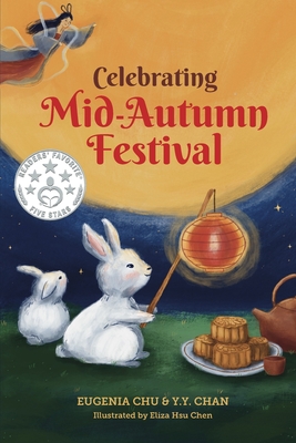 Celebrating Mid-Autumn Festival: History, Traditions, and Activities - A Holiday Book for Kids Cover Image