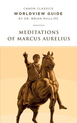 Worldview Guide for Meditations of Marcus Aurelius By Brian Phillips Cover Image