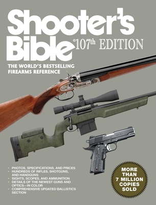 Shooter's Bible, 107th Edition: The World?'s Bestselling Firearms Reference Cover Image