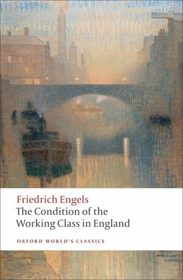 The Condition of the Working Class in England (Oxford World's Classics) By Friedrich Engels, David McLellan (Editor) Cover Image