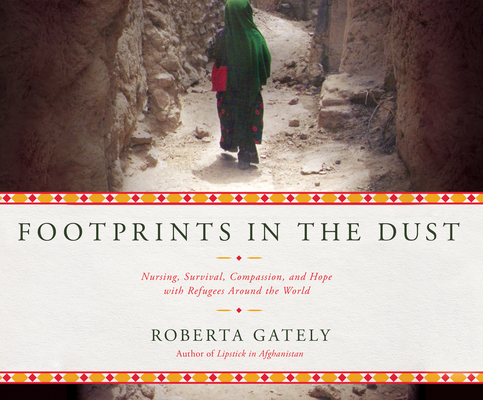 Footprints in the Dust: Nursing, Survival, Compassion, and Hope with Refugees Around the World Cover Image