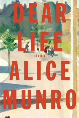 Dear Life: Stories By Alice Munro Cover Image