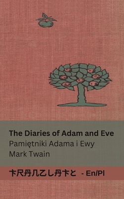 The Diaries of Adam and Eve / Pamiętniki Adama i Ewy: Tranzlaty English Polsku Cover Image