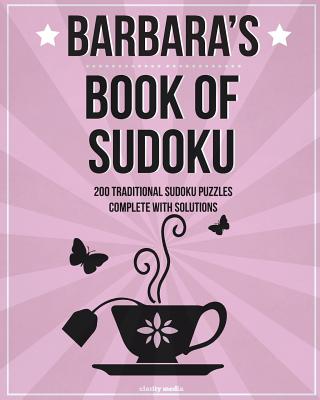 Barbara's Book Of Sudoku: 200 traditional sudoku puzzles in easy, medium & hard Cover Image