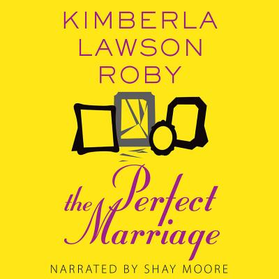 The Perfect Marriage Lib/E By Kimberla Lawson Roby, Shay Moore (Read by) Cover Image