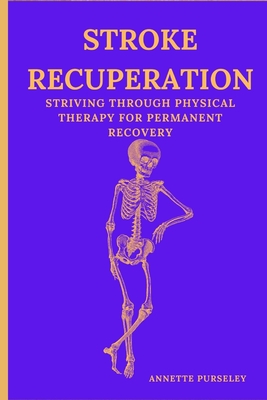 Stroke Recuperation: Striving Through Physical Therapy For Permanent Recovery Cover Image