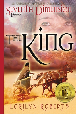 Seventh Dimension - The King, Book 2: A Young Adult Fantasy By Lorilyn Roberts Cover Image