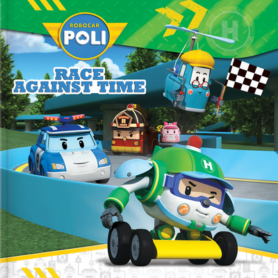 Robocar Poli: Race Against Time By Anne Paradis (Adapted by), Roi Visual (Illustrator) Cover Image