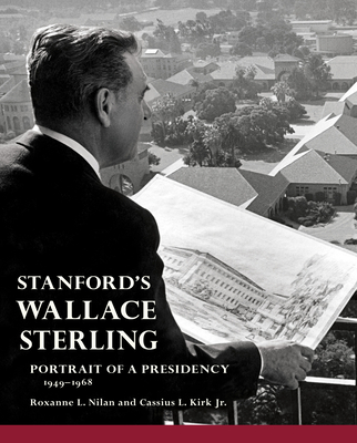 Stanford's Wallace Sterling: Portrait of a Presidency 1949-1968 Cover Image