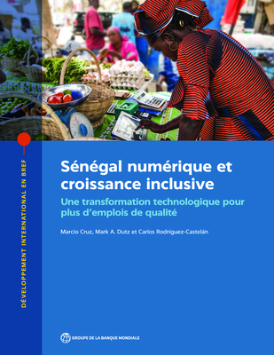 Sénégal numérique et croissance inclusive: Une transformation technologique pour plus d'emplois de qualité (International Development in Focus)