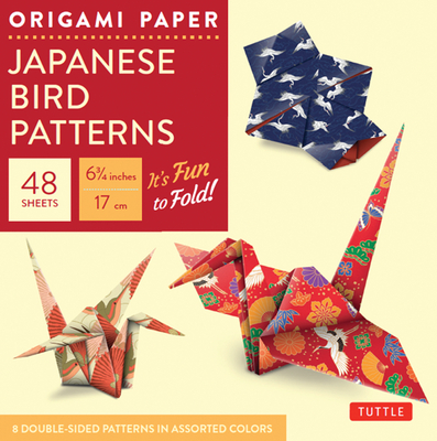 Origami Paper - Japanese Bird Patterns - 6 3/4 - 48 Sheets: Tuttle Origami Paper: Origami Sheets Printed with 8 Different Patterns: Instructions for 7 By Tuttle Publishing (Editor) Cover Image
