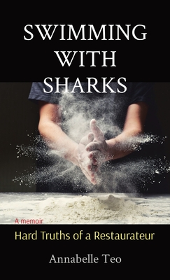 Swimming with Sharks: Hard Truths of a Restaurateur By Annabelle Teo Cover Image