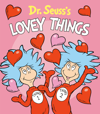 Dr. Seuss's Lovey Things (Dr. Seuss's Things Board Books) By Dr. Seuss, Tom Brannon (Illustrator) Cover Image