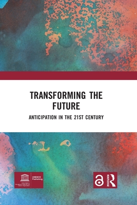 Transforming the Future: Anticipation in the 21st Century Cover Image