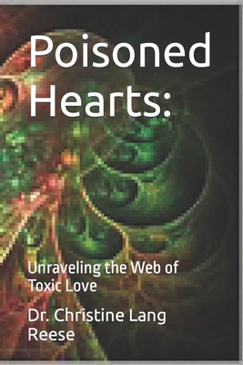 Poisoned Hearts: Unraveling the Web of Toxic Love Cover Image