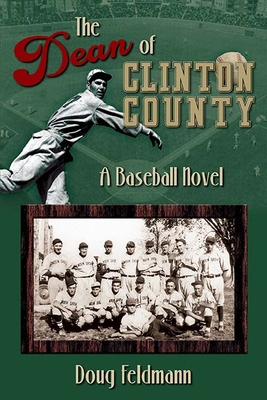 The Dean of Clinton County - A Baseball Novel By Dout Feldman Cover Image