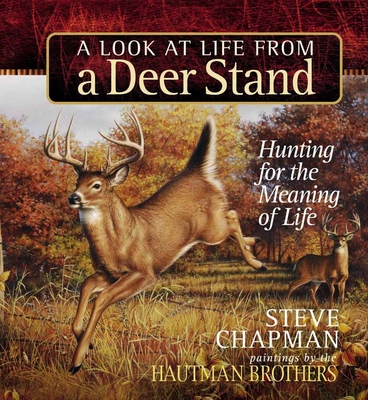 A Look at Life from a Deer Stand By Steve Chapman, The Hautman Brothers (Artist) Cover Image