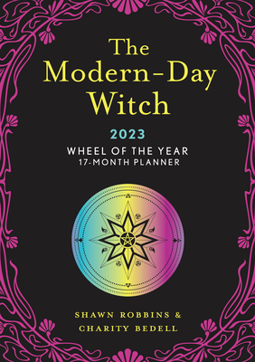 The Modern-Day Witch 2023 Wheel of the Year 17-Month Planner By Shawn Robbins, Charity Bedell Cover Image