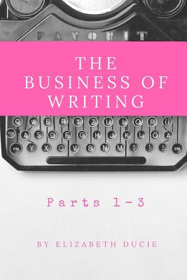 The Business of Writing Parts 1-3 Cover Image