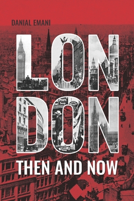 London Then And Now: Photography Collection Book London 100 Years Ago And Now