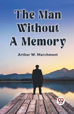 The Man Without A Memory By W Marchmont Arthur Cover Image
