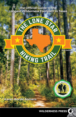 The Lone Star Hiking Trail: The Official Guide to the Longest Wilderness Footpath in Texas Cover Image