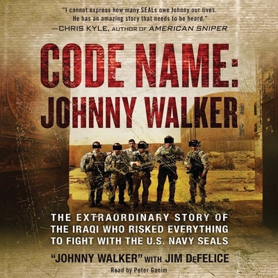 Code Name: Johnny Walker Lib/E: The Extraordinary Story of the Iraqi Who Risked Everything to Fight with the U.S. Navy Seals Cover Image