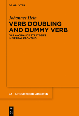 Verb Doubling and Dummy Verb: Gap Avoidance Strategies in Verbal Fronting (Linguistische Arbeiten #574) By Johannes Hein Cover Image