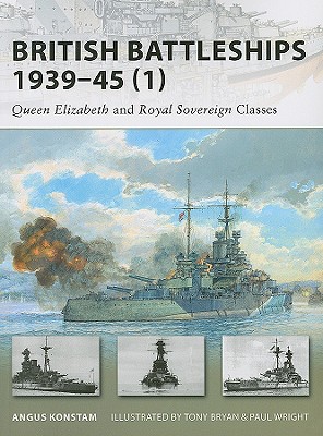 British Battleships 1939–45 (1): Queen Elizabeth and Royal Sovereign Classes (New Vanguard) By Angus Konstam, Tony Bryan (Illustrator), Paul Wright (Illustrator) Cover Image