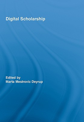 Digital Scholarship (Routledge Studies in Library and Information Science #6) Cover Image