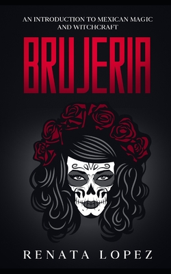 Brujeria: An Introduction to Mexican Magic and Witchcraft Cover Image