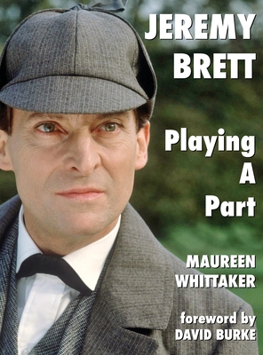 Jeremy Brett - Playing A Part By Maureen Whittaker Cover Image