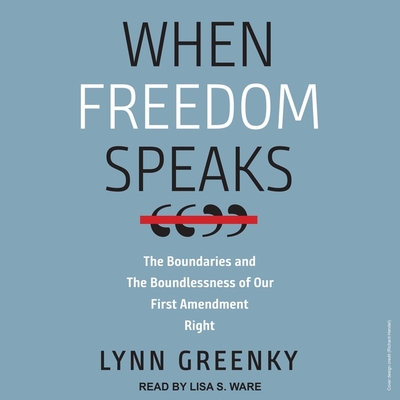 When Freedom Speaks: The Boundaries and the Boundlessness of Our First Amendment Right Cover Image