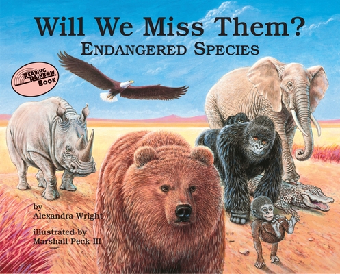 Will We Miss Them?: Endangered Species By Alexandra Wright, Marshall Peck Iii (Illustrator) Cover Image