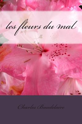 les fleurs du mal By Charles Baudelaire Cover Image