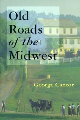 Old Roads of the Midwest By George Cantor Cover Image