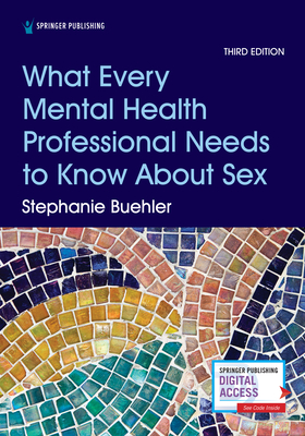 What Every Mental Health Professional Needs to Know about Sex, Third Edition Cover Image