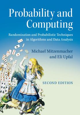 Probability and Computing: Randomization and Probabilistic Techniques in Algorithms and Data Analysis Cover Image