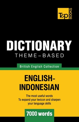 Theme-based dictionary British English-Indonesian - 7000 words (British English Collection #88)