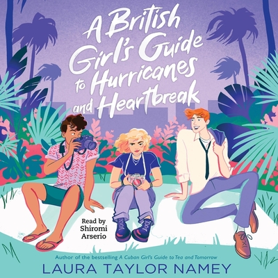 A British Girl's Guide to Hurricanes and Heartbreak By Laura Taylor Namey, Shiromi Arserio (Read by) Cover Image