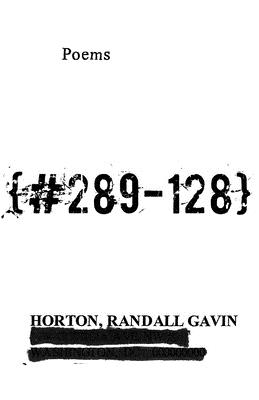 {#289-128}: Poems (University Press of Kentucky New Poetry & Prose) By Randall Horton Cover Image