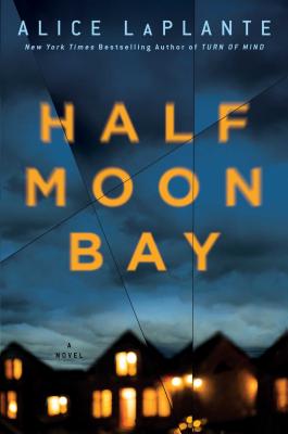 Half Moon Bay: A Novel By Alice LaPlante Cover Image
