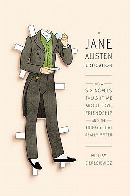 Cover Image for A Jane Austen Education: How Six Novels Taught Me About Love, Friendship, and the Things That Really Matter