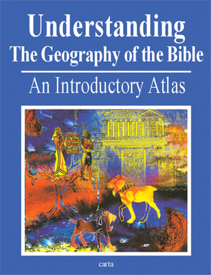 Understanding the Geography of the Bible By Menashe Har-El Cover Image