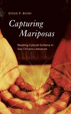 Capturing Mariposas: Reading Cultural Schema in Gay Chicano Literature (Cognitive Approaches to Culture)